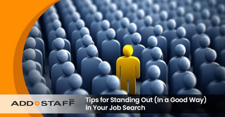 Tips for Standing Out (In a Good Way) in Your Job Search - ADDSTAFF