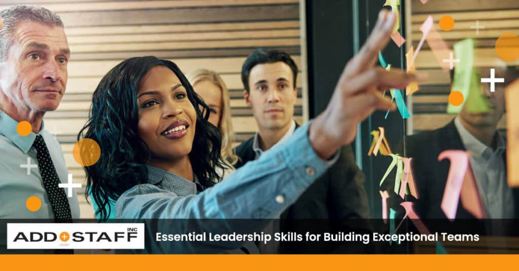 Essential Leadership Skills for Building Exceptional Teams - ADD STAFF